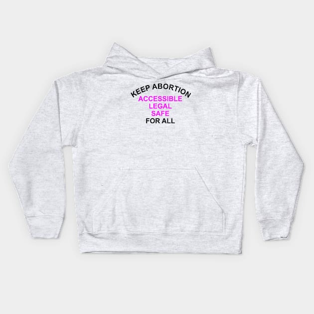 Keep Abortion Accessible Legal Safe For All Kids Hoodie by Vladimir Zevenckih